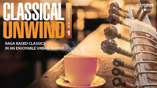 Classical Unwind Jukebox | Raga based Classics in an Enjoyable Urban Avatar