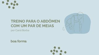 Treino para o abdômen com um par de meias, por Carol Borba