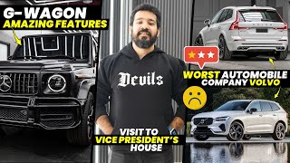 G - Wagon Amazing Features ❤️| Worst Automobile Company Volvo 😑| Visit to Vice President's House🏠