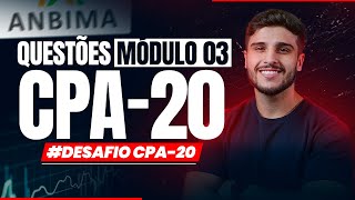 Questões MÓDULO 03 CPA-20 | #DESAFIO CPA-20