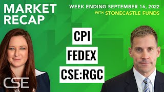 The Weekly Market Recap - CPI, FedEx and CSE:RGC | Week Ending September 16, 2022