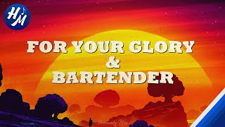 For your glory x Bartender | Lyrics by CANVA$