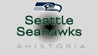 A História do Seattle Seahawks - Parte 2