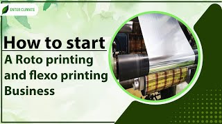 How to Start a Roto Printing and Flexo Printing Business? | Printing Business Ideas | Enterclimate