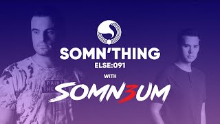 Somn'thing Else 091 with Somn3um