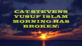 MORNING HAS BROKEN CAT STEVENS.