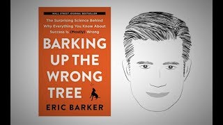 BARKING UP THE WRONG TREE by Eric Barker | Core Message