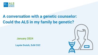 A conversation with a genetic counselor: Could the ALS in my family be genetic?