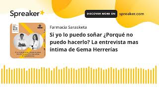 Si yo lo puedo soñar ¿Porqué no puedo hacerlo? La entrevista mas íntima de Gema Herrerías (hecho con