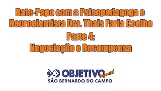 Psicopedagoga e Neurocientista Dra. Thais F. Coelho - Parte 4: Negociação e Recompensa