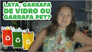 LATA, GARRAFA DE VIDRO OU GARRAFA PET? Qual escolher? | Reciclagem