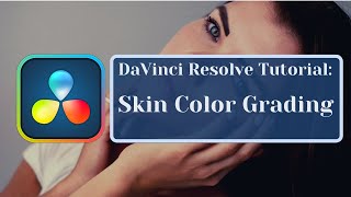 Davinci Resolve Tutorial 17 | Skin Color Grading