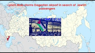 Lynch Mob storms Dagestan airport in search of Jews from Israel