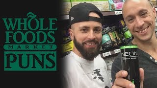 Whole Foods Puns! | The Pun Guys