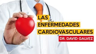 LAS ENFERMEDADES CARDIOVASCULARES: DR. DAVID GALVEZ