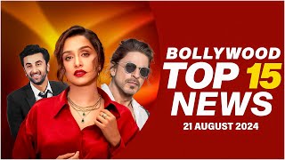 Top 15 Big News of Bollywood | 21st August 2024 | Shah Rukh Khan | Ranbir Kapoor | Shraddha Kapoor