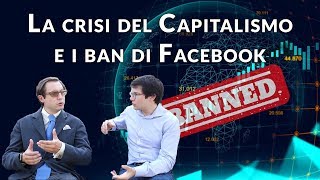 La crisi del Capitalismo e i ban di Facebook (con Alberto Mingardi)