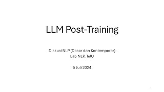 Diskusi NLP Dasar dan kontemporer: LLM Post Training- 5 Juli 2024