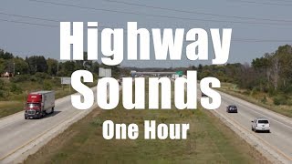 Highway Traffic Sounds One Hour - White Noise, Relax, Sleep, Focus