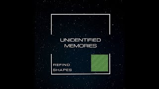 REFIND SHAPES - UNIDENTIFIED MEMORIES