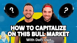 How to Capitalize on the Final 50% of the Bull Market w/ DeFi Dad