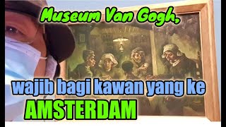 MUSEUM VAN GOGH AMSTERDAM, WAJIB BAGI WISATAWAN INDONESIA PENGGEMAR SENI RUPA