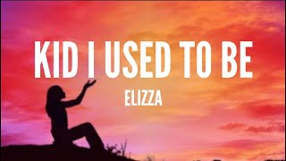 Elizza - Kid I Used to Be (Lyrics)