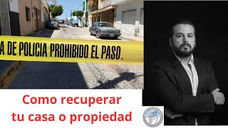 Que hacer si aseguraron  mi casa por la comisión de un delito?