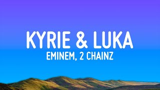 Eminem - Kyrie & Luka (Lyrics) ft. 2 Chainz