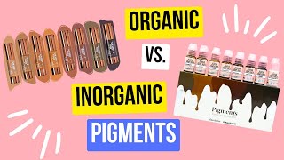 INORGANIC vs. ORGANIC PIGMENTS (Which is better?)