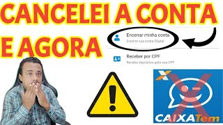 CANCELEI CONTA DO CAIXA TEM OPÇÃO BOA