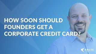 How soon should founders get a corporate credit card?