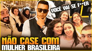 RELATO BRU`TAL: NÃO CASE COM M#LHER BRASILEIRA!