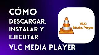 Cómo descargar, instalar y ejecutar rápidamente VLC Media Player en Windows 10?