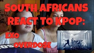 SOUTH AFRICANS REACT TO KPOP: EXO - OVERDOSE