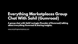 Everything Marketplaces Group Chat #017 Sahil Lavingia, Founder of Gumroad