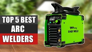 Arc Welders Reviews : Top 5 Best Arc Welders 2022