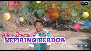 SEPIRING BERDUA || Afian Lamawulo || Lagu Disco Dangdut