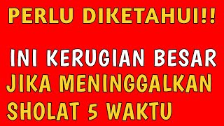 Ini Kerugian Besar Jika Meninggalkan Sholat 5 Waktu