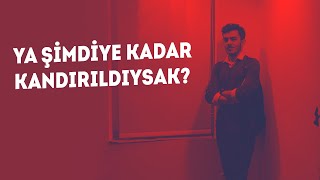 ŞİMDİYE KADAR YA KANDIRILDIYSAK? | AYHAN GORGA