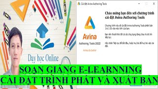 Cài đặt trình phát và Xuất bản bài giảng_ Avina Authoring Tool 2022