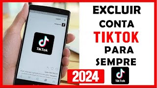 Como Excluir Conta do Tiktok 2024