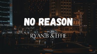 Ryan.B & Effie - No Reason (沒有理由/Méiyǒu lǐyóu) | Eng Sub & Lirik Lagu Terjemahan (Lyrics)