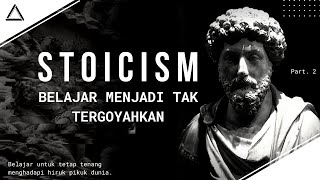 Filosofi Stoicism: Belajar Menjadi Tak Tergoyahkan (Filsafat Stoikisme/Filosofi Teras) | Part 2