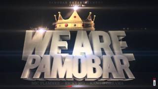 We Are PaMoBar- PaMoBar All Stars [ Mic Flammez * Ricky Mo * Kang D Dreama ]