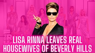 Lisa RInna Officially Leaves Real Housewives of Beverly Hills!! #bravotv