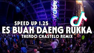 DJ SPEED UP ES BUAH DAENG RUKKA (BASSGANGGA) THENDO CHASTELO REMIX 2024‼️