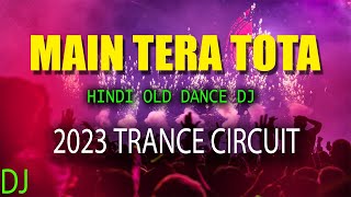 Main Tera Tota Tu Meri Maina - DJ Remix | 2023 Circuit Mix | DJ Choton & DJ Debasish