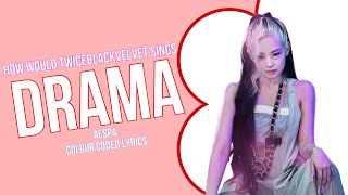 How would TwiceBlackVelvet sings Drama by aespa [Requested]