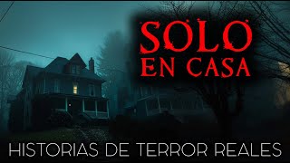 Historias de Terror de Solo en Casa | Historias Reales